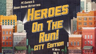 Heroes On The Run City Edition! | Brain Break Exercise \u0026 Fitness Activity!