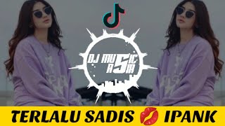 Dj Terbaru 2020 Tiktok Viral - DJ Slow Remix Tiktok Terbaru 2020 - Dj Terlalu Sadis Ipank full bass