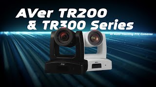 AVer TR200 \u0026 TR300 Series AI Auto Tracking PTZ Cameras Intro Video