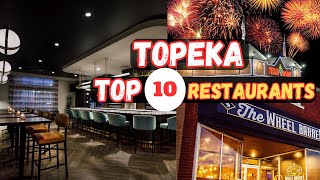 Top 10 Best Restaurants to Visit in Topeka, KS