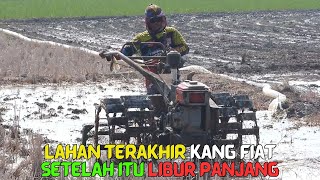 Lahan terakhir Kang Fiat setelah itu libur panjang