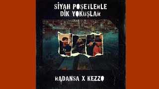 Radansa \u0026 Kezzo - Siyah Poşetlerle Dik Yokuşlar