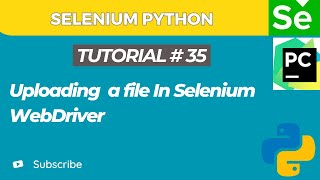 Selenium WebDriver with Python tutorial 35 | How to Upload Files in Selenium WebDriver with Python