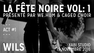 Act #1 - WILS / Live at La Fête Noire - Vol: 1