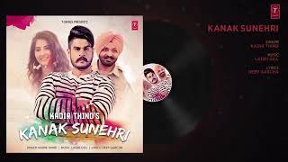 Kanak Sunheri (Full Audio Song) Kadir Thind | Laddi Gill |  Latest Punjabi Song 2018