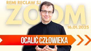 Ocalić człowieka | Remi Recław SJ | Zoom - 16.01.2025