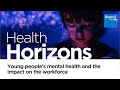 Bupa | Health Horizons | Young people’s mental health and the impact on the workforce