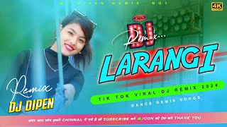 Larangi Lataki Ho Gaila Mor | New Tharu Dj Songs Raj Kushmi ,Sonu Kushmi | Mix Dj DIPEN REMIX