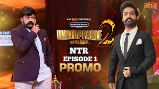 UNSTOPPABLE 2 - EPISODE 1 PROMO | NTR , Balakrishna In UNSTOPPABLE 2 Promo | NTR Guest With NBK