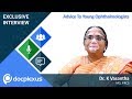 “Advice To Young Ophthalmologists” by Dr. K Vasantha