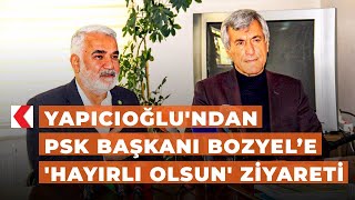 Yapıcıoğlu'ndan PSK Başkanı Bozyel’e 'hayırlı olsun' ziyareti