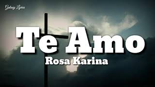 Rosa Karina - Te Amo (LETRA) 🎵