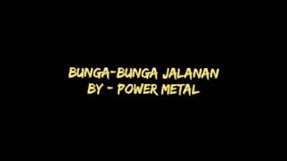 bunga-bunga jalanan #powermetal