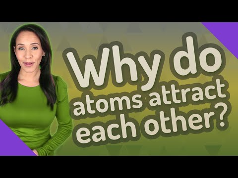 What makes two atoms attract?