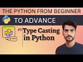 Type Casting in Python | Changing data type in python | Python Tutorial from Beginner to Advance #5