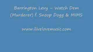 Barrington Levy  Watch Dem (Murderer) f. Snoop Dogg \u0026 MIMS.wmv