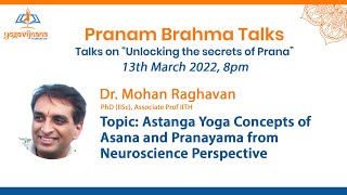Astanga Yoga Concepts of Asana and Pranayama from Neuroscience Perspective by Dr. Mohan Raghavan