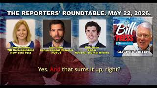 The Reporters' Roundtable. May 22, 2026.