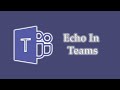 Teams : Echoing