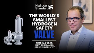 The World’s Smallest Hydrogen Safety Valve - Goetze Pioneers High-Pressure Innovation