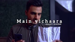 Mai vichara kismat hara ( slowed × reverbed ) | punjabi lofi flipps • video song