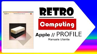 Retro Manuali: Apple // ProFile Manuale Utente - Fare Retrocomputing