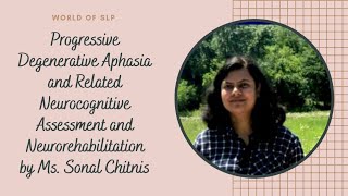 Progressive Degenerative Aphasia and related Neurocognitive Assessment and Neurorehailitataion