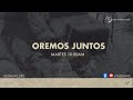 OREMOS JUNTOS | MARTES 13 DE AGOSTO, 2024