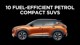 10 Most Fuel-Efficient Petrol Compact SUVs You Need to Drive