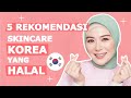 6 REKOMENDASI SKINCARE KOREA YANG HALAL DAN MUSLIM FRIENDLY