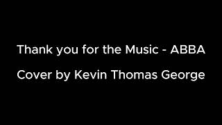 Thank you for the Music - ABBA - Cover by Kevin Thomas George