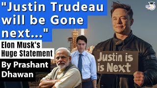 Justin Trudeau will be Gone Next says Elon Musk | Huge Statement after US elections