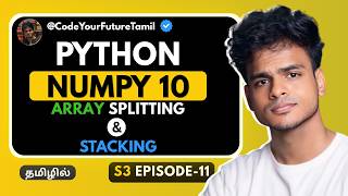Master NumPy Array Splitting & Stacking in Tamil | Python Tamil | S3 E10