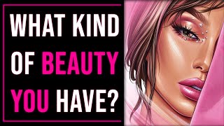What tipe of beauty do you have? (PErsonality test/quiz)