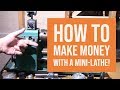 Mini Lathe - How I Made Money with a Mini Lathe and YOU can too!