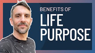 Why You Should Live Your Life With Purpose (according to science)