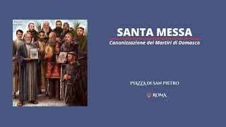 Santa Messa con la Canonizzazione dei Martiri di Damasco | ROMA