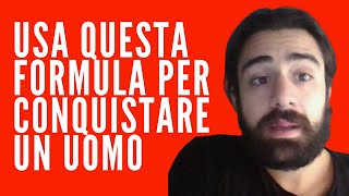 COME CONQUISTARE un uomo: strategia e formula pratica (4 passi)