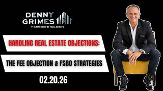 Handling Real Estate Objections: The Fee Objection & FSBO Strategies 02.20.26