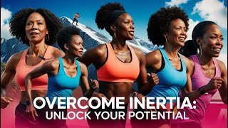 Overcome Inertia: Unlock Your Potential (Physics \u0026 Psychology)