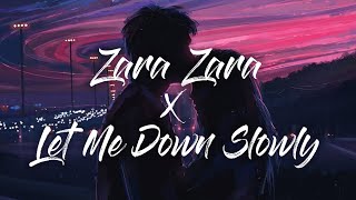 Zara Zara x Let Me Down Slowly (lyrics) - JalRaj | Full Version | happy-or-sad
