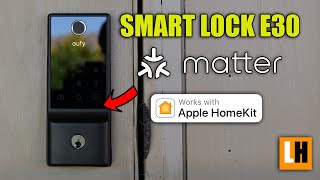 eufy Smart Lock E30 - Matter \u0026 Apple HomeKit Compatible Finally!