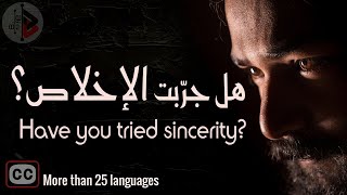 Have you tried sincerity? | هل جربت الإخلاص؟ | Dr. Adnan Ibrahim