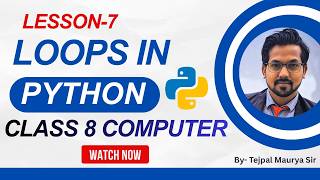 Class 8 Computer | Lesson 7 Loops in Python | Complete Lesson with Easy Explanation