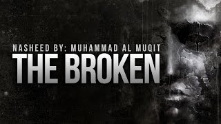 The Broken By Muhammad Al Muqit - New Nasheed