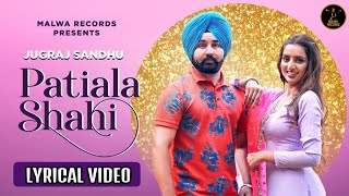 PATIALA SHAHI (Lyrical Video) Jugraj Sandhu | Sardarni Preet | Guri |  Punjabi Songs 2020