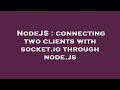 NodeJS : connecting two clients with socket.io through node.js