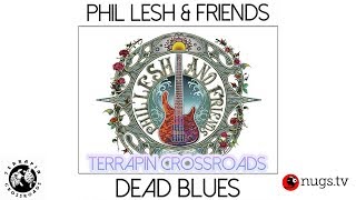 Phil Lesh \u0026 Friends: Dead Blues Live at Terrapin Crossroads 6/9/18