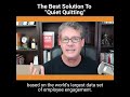 The Best Solution To  Quiet Quitting