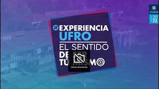 Admisión 2023 |  #ExperienciaUFRO El Sentido de Ser Tú Mism@